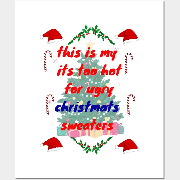 this is my it's too hot for ugly christmas sweaters Wall Art by Sam art